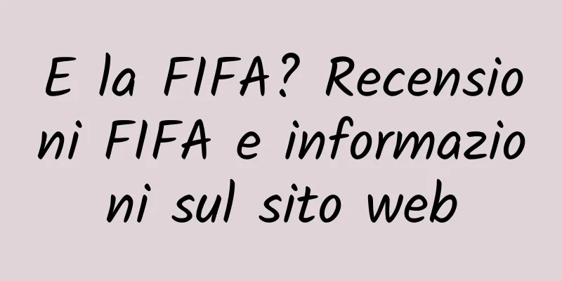 E la FIFA? Recensioni FIFA e informazioni sul sito web