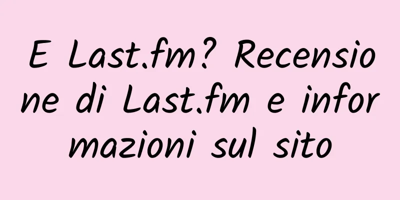 E Last.fm? Recensione di Last.fm e informazioni sul sito