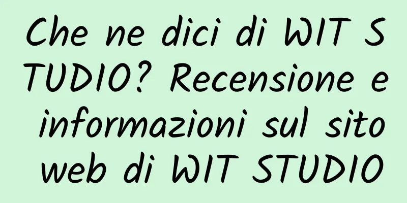 Che ne dici di WIT STUDIO? Recensione e informazioni sul sito web di WIT STUDIO