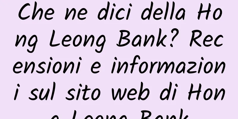 Che ne dici della Hong Leong Bank? Recensioni e informazioni sul sito web di Hong Leong Bank