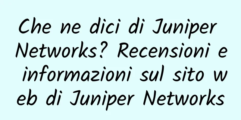 Che ne dici di Juniper Networks? Recensioni e informazioni sul sito web di Juniper Networks