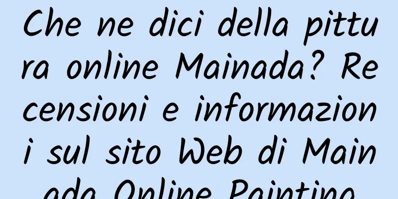 Che ne dici della pittura online Mainada? Recensioni e informazioni sul sito Web di Mainada Online Painting