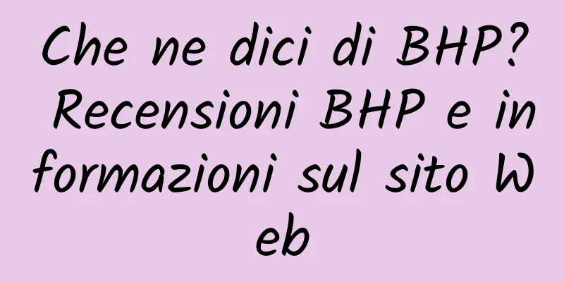 Che ne dici di BHP? Recensioni BHP e informazioni sul sito Web