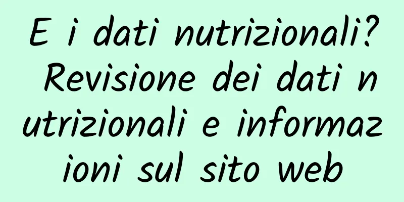 E i dati nutrizionali? Revisione dei dati nutrizionali e informazioni sul sito web