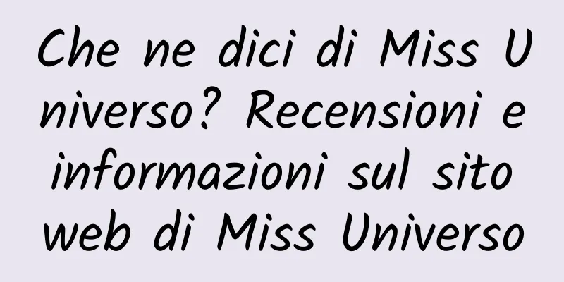 Che ne dici di Miss Universo? Recensioni e informazioni sul sito web di Miss Universo