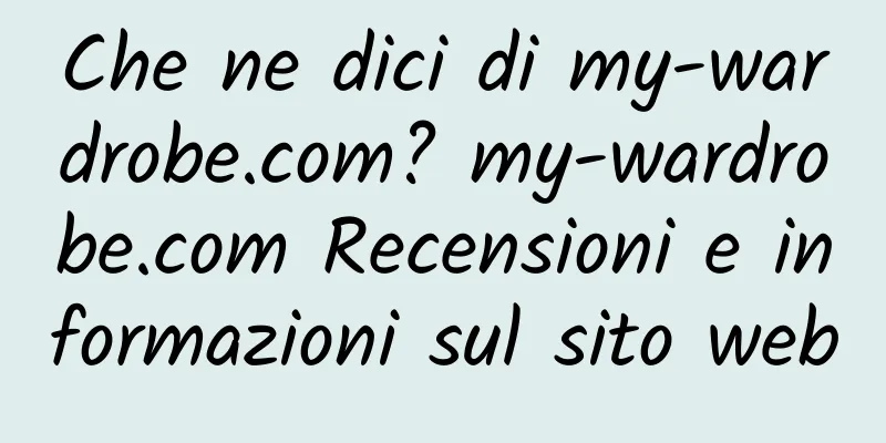 Che ne dici di my-wardrobe.com? my-wardrobe.com Recensioni e informazioni sul sito web