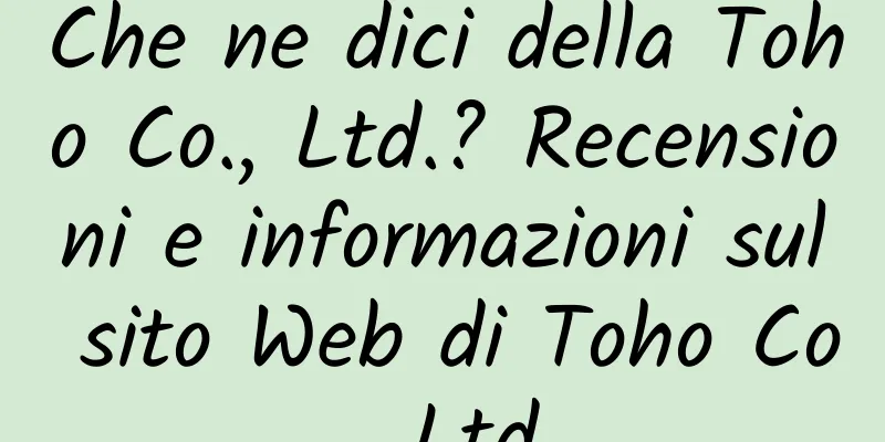 Che ne dici della Toho Co., Ltd.? Recensioni e informazioni sul sito Web di Toho Co., Ltd.