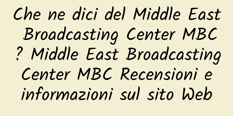 Che ne dici del Middle East Broadcasting Center MBC? Middle East Broadcasting Center MBC Recensioni e informazioni sul sito Web