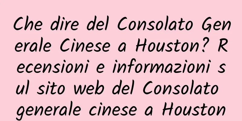 Che dire del Consolato Generale Cinese a Houston? Recensioni e informazioni sul sito web del Consolato generale cinese a Houston
