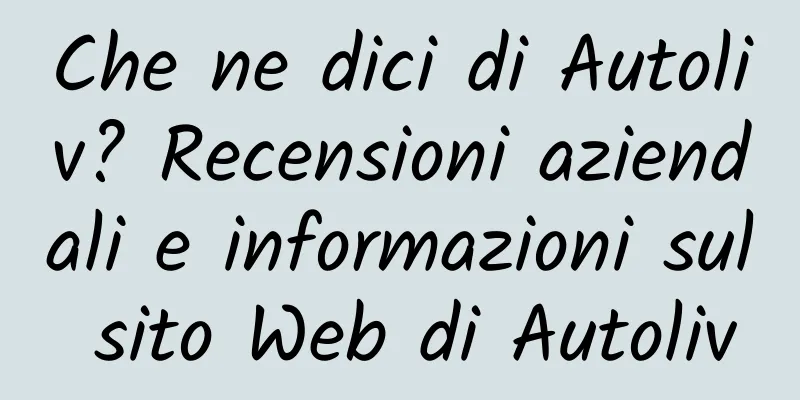 Che ne dici di Autoliv? Recensioni aziendali e informazioni sul sito Web di Autoliv
