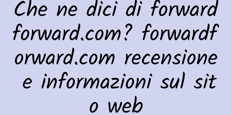 Che ne dici di forwardforward.com? forwardforward.com recensione e informazioni sul sito web