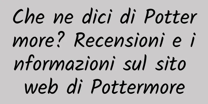 Che ne dici di Pottermore? Recensioni e informazioni sul sito web di Pottermore