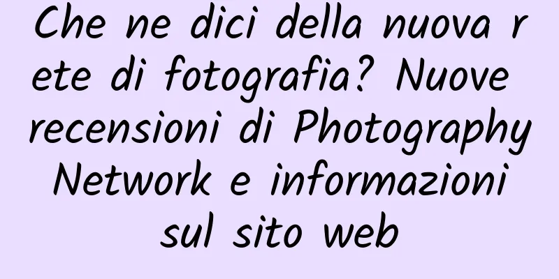 Che ne dici della nuova rete di fotografia? Nuove recensioni di Photography Network e informazioni sul sito web