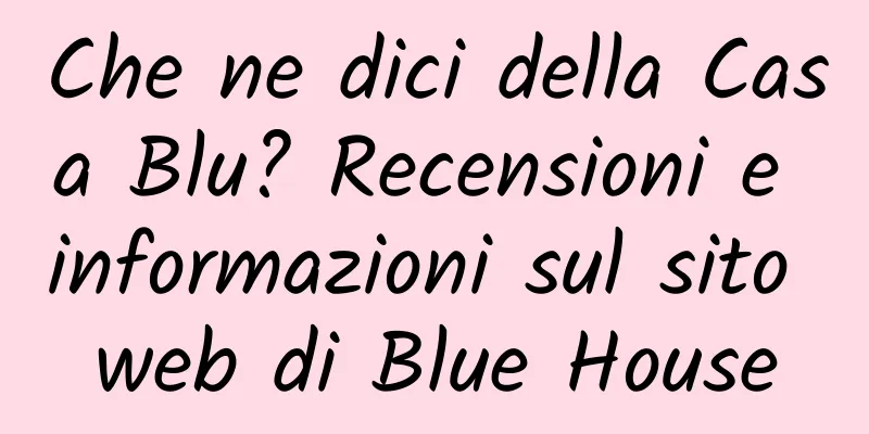 Che ne dici della Casa Blu? Recensioni e informazioni sul sito web di Blue House
