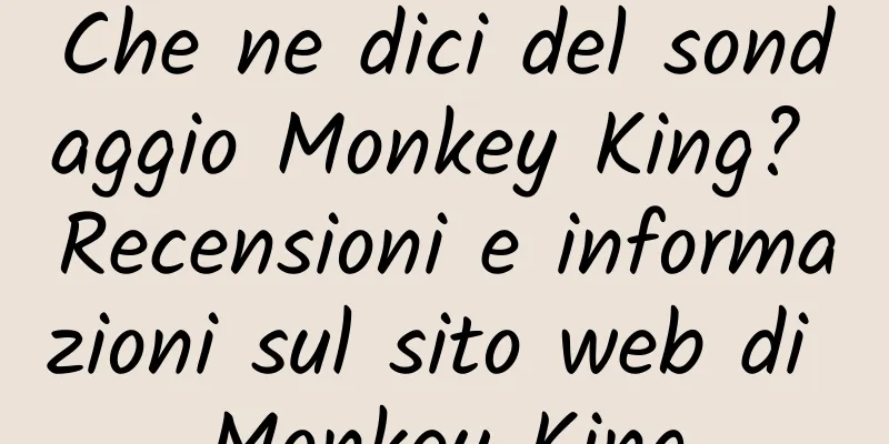 Che ne dici del sondaggio Monkey King? Recensioni e informazioni sul sito web di Monkey King