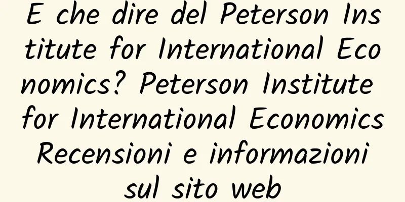 E che dire del Peterson Institute for International Economics? Peterson Institute for International Economics Recensioni e informazioni sul sito web