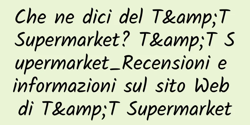 Che ne dici del T&T Supermarket? T&T Supermarket_Recensioni e informazioni sul sito Web di T&T Supermarket