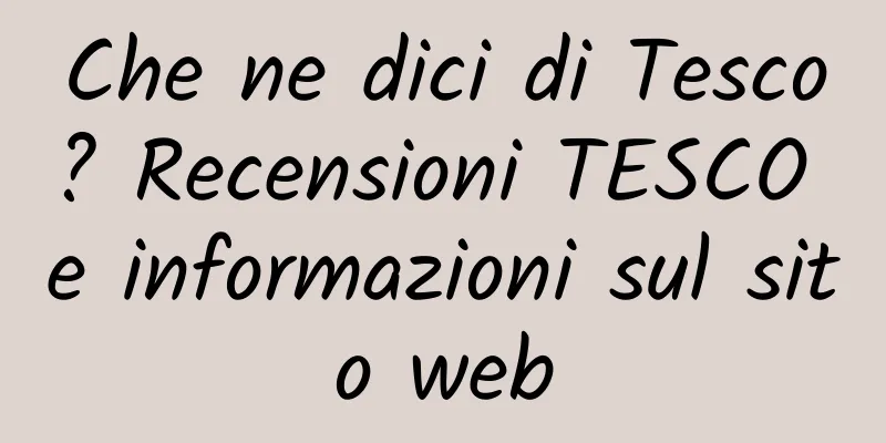 Che ne dici di Tesco? Recensioni TESCO e informazioni sul sito web