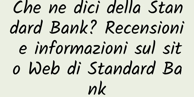 Che ne dici della Standard Bank? Recensioni e informazioni sul sito Web di Standard Bank