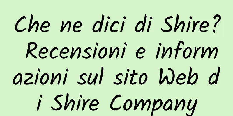 Che ne dici di Shire? Recensioni e informazioni sul sito Web di Shire Company