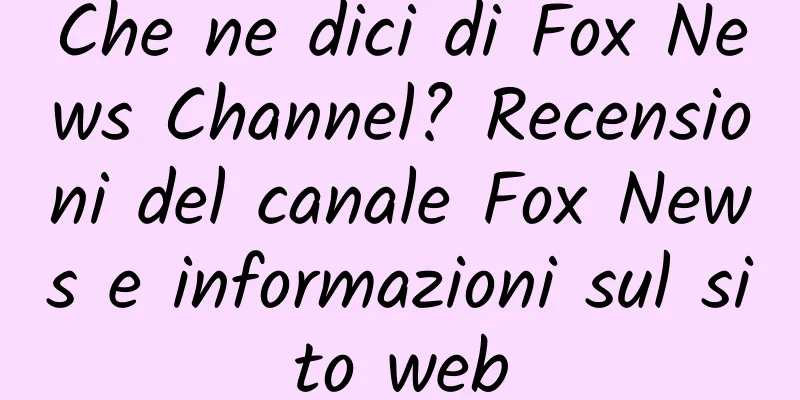 Che ne dici di Fox News Channel? Recensioni del canale Fox News e informazioni sul sito web