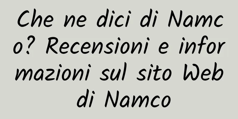 Che ne dici di Namco? Recensioni e informazioni sul sito Web di Namco