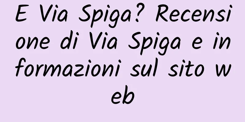 E Via Spiga? Recensione di Via Spiga e informazioni sul sito web