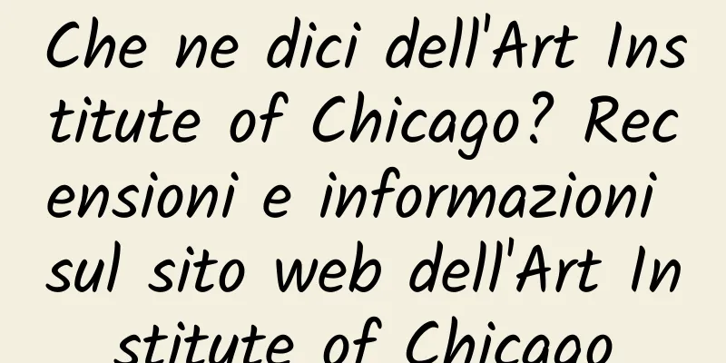 Che ne dici dell'Art Institute of Chicago? Recensioni e informazioni sul sito web dell'Art Institute of Chicago