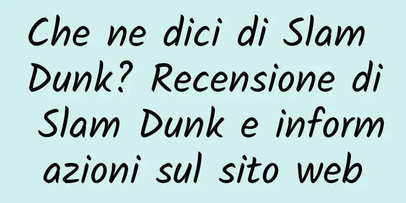 Che ne dici di Slam Dunk? Recensione di Slam Dunk e informazioni sul sito web