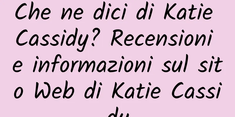 Che ne dici di Katie Cassidy? Recensioni e informazioni sul sito Web di Katie Cassidy