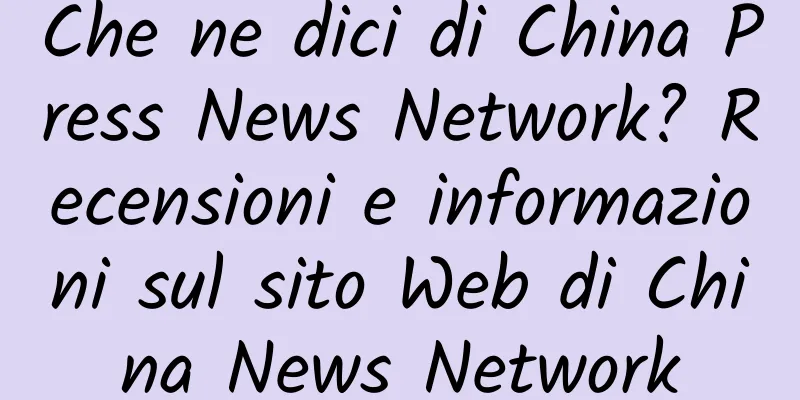 Che ne dici di China Press News Network? Recensioni e informazioni sul sito Web di China News Network