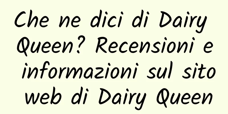Che ne dici di Dairy Queen? Recensioni e informazioni sul sito web di Dairy Queen