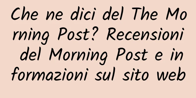 Che ne dici del The Morning Post? Recensioni del Morning Post e informazioni sul sito web