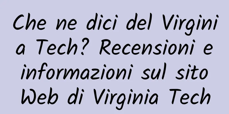 Che ne dici del Virginia Tech? Recensioni e informazioni sul sito Web di Virginia Tech
