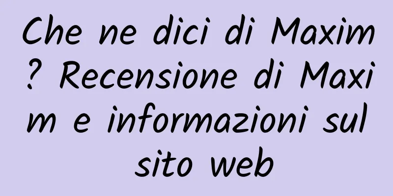 Che ne dici di Maxim? Recensione di Maxim e informazioni sul sito web