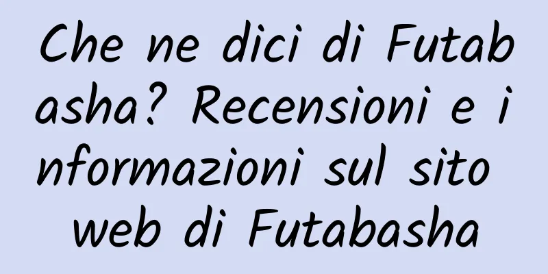 Che ne dici di Futabasha? Recensioni e informazioni sul sito web di Futabasha