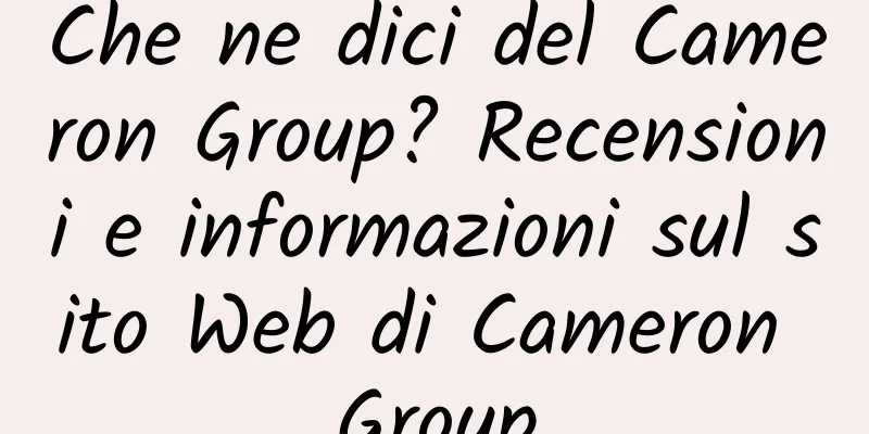 Che ne dici del Cameron Group? Recensioni e informazioni sul sito Web di Cameron Group