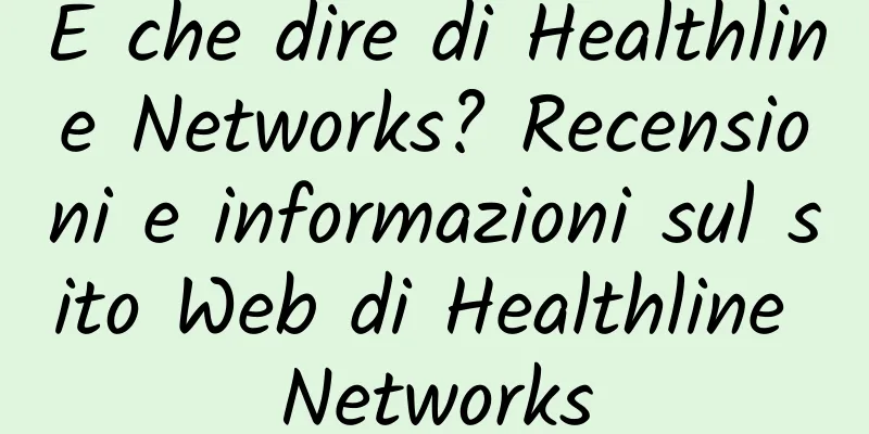 E che dire di Healthline Networks? Recensioni e informazioni sul sito Web di Healthline Networks