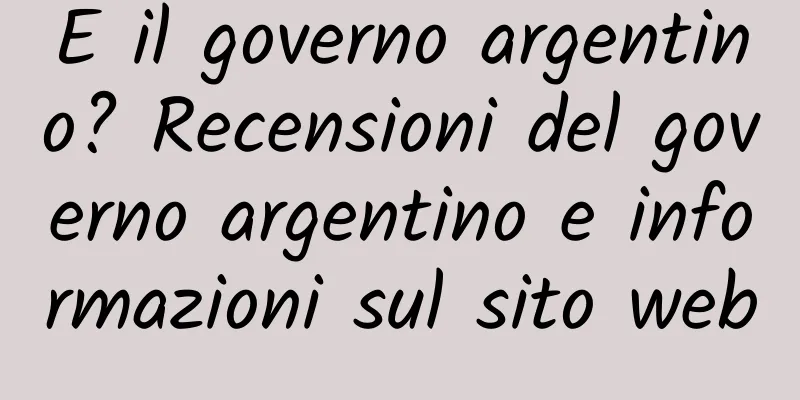 E il governo argentino? Recensioni del governo argentino e informazioni sul sito web