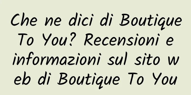 Che ne dici di Boutique To You? Recensioni e informazioni sul sito web di Boutique To You