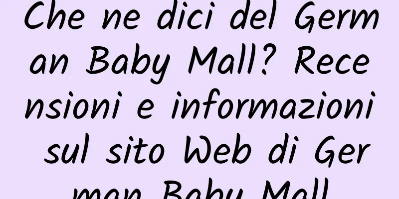 Che ne dici del German Baby Mall? Recensioni e informazioni sul sito Web di German Baby Mall