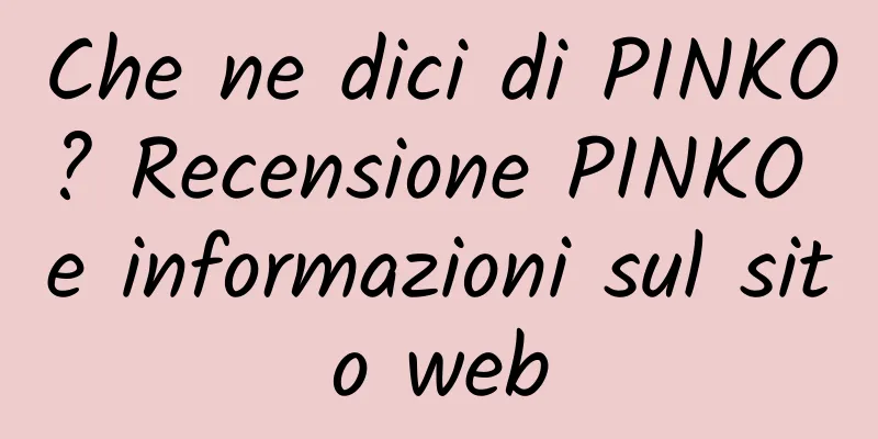 Che ne dici di PINKO? Recensione PINKO e informazioni sul sito web