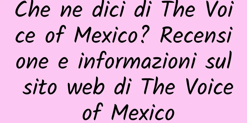 Che ne dici di The Voice of Mexico? Recensione e informazioni sul sito web di The Voice of Mexico