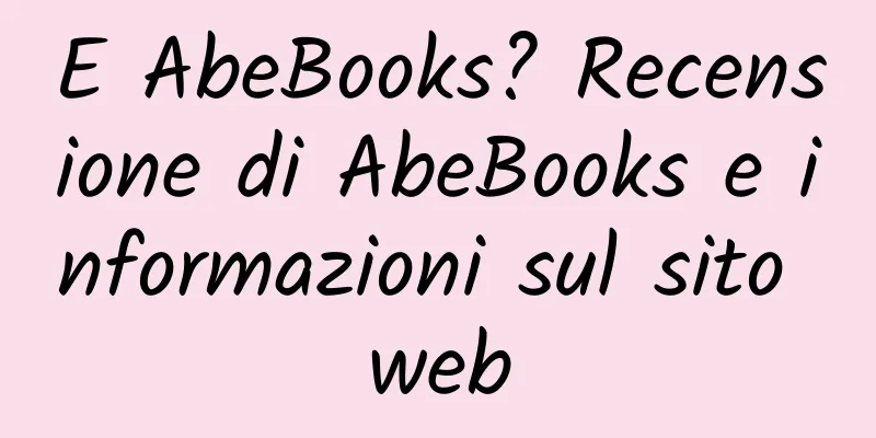 E AbeBooks? Recensione di AbeBooks e informazioni sul sito web