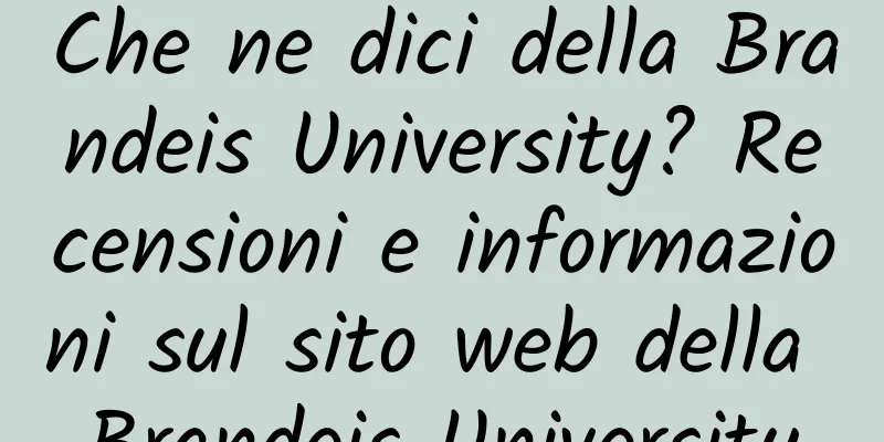 Che ne dici della Brandeis University? Recensioni e informazioni sul sito web della Brandeis University