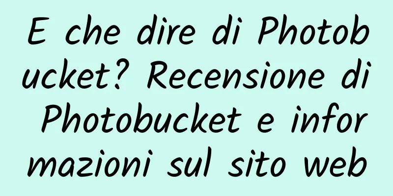 E che dire di Photobucket? Recensione di Photobucket e informazioni sul sito web