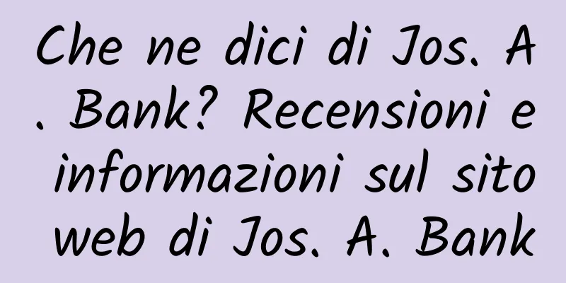 Che ne dici di Jos. A. Bank? Recensioni e informazioni sul sito web di Jos. A. Bank