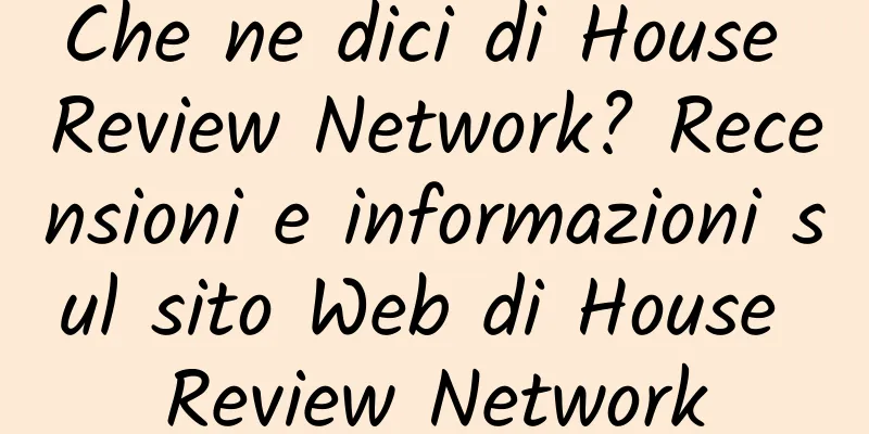 Che ne dici di House Review Network? Recensioni e informazioni sul sito Web di House Review Network