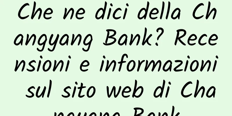 Che ne dici della Changyang Bank? Recensioni e informazioni sul sito web di Changyang Bank
