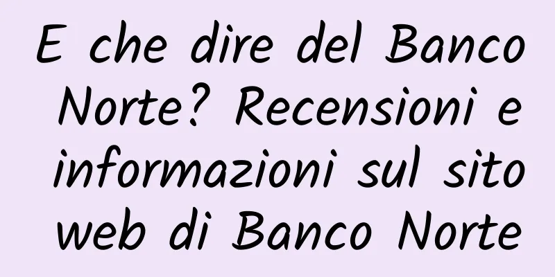 E che dire del Banco Norte? Recensioni e informazioni sul sito web di Banco Norte